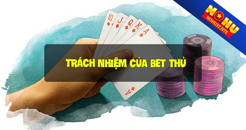 Trách nhiệm của bet thủ tại nohu37