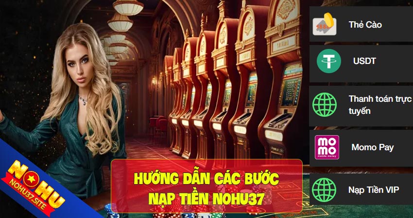 Chi tiết các bước nạp tiền nohu37