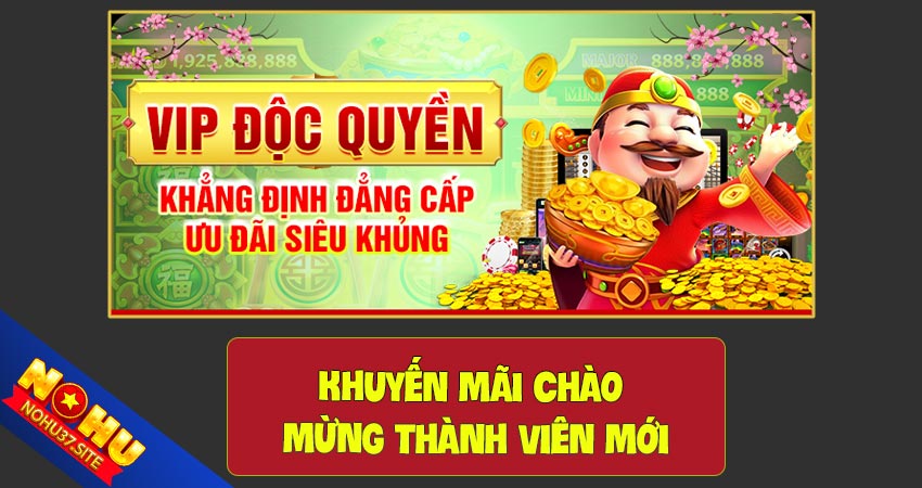 Khuyến mãi vip độc quyền tại nohu37