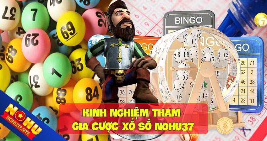 Kinh nghiệm cược xổ số nohu37