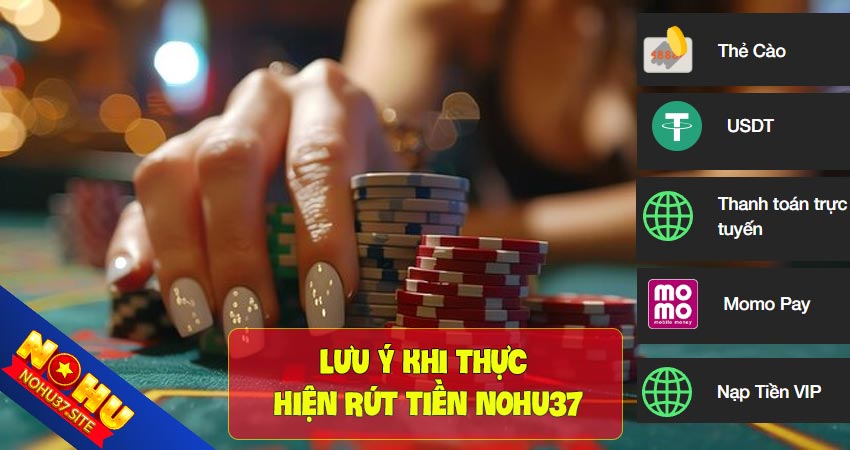 Lưu ý khi thực hiện rút tiền nohu37